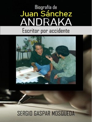 cover image of Biografía de Juan Sánchez Andraka. Escritor por accidente